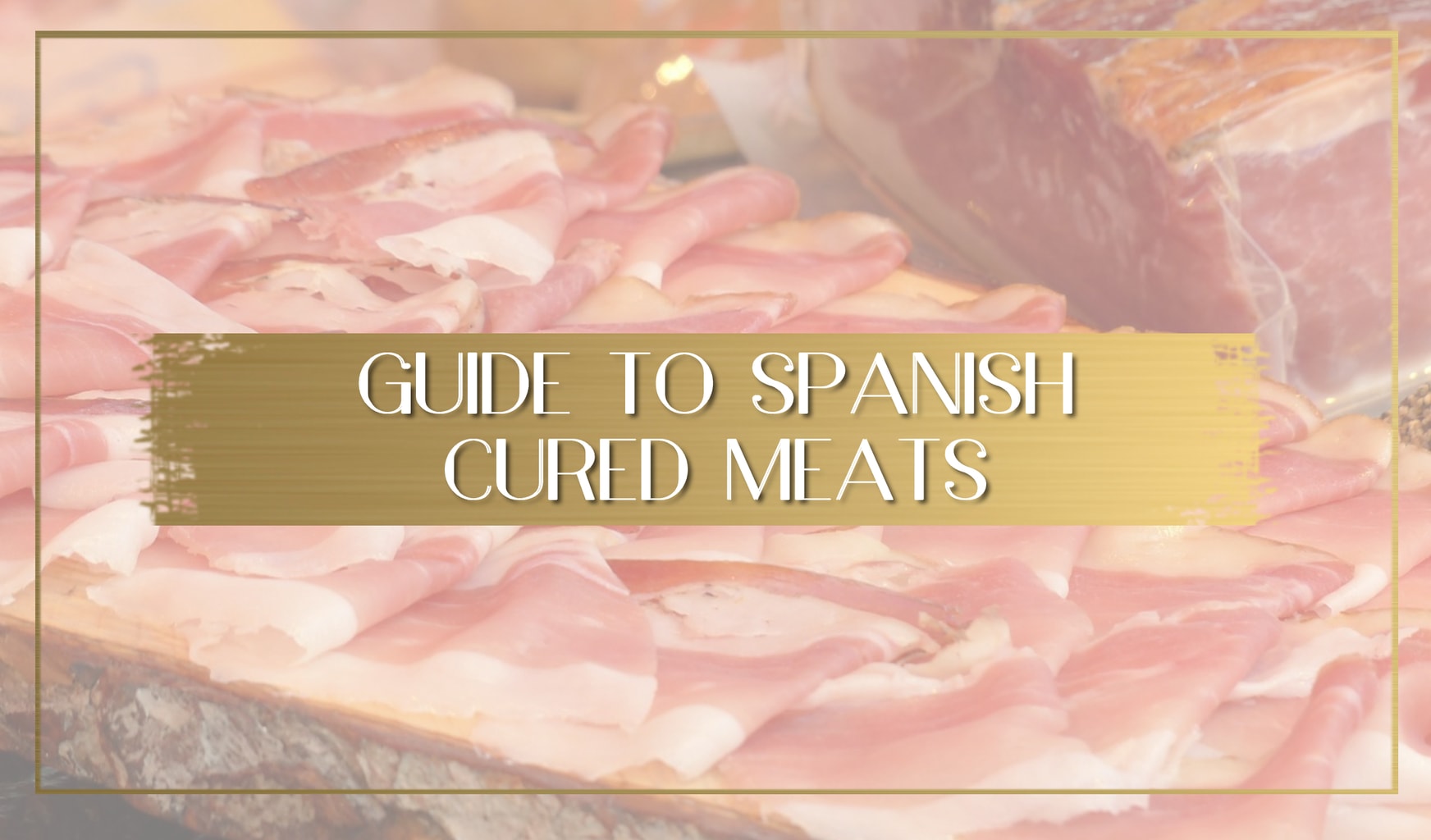 Guide to Spanish cured meats main